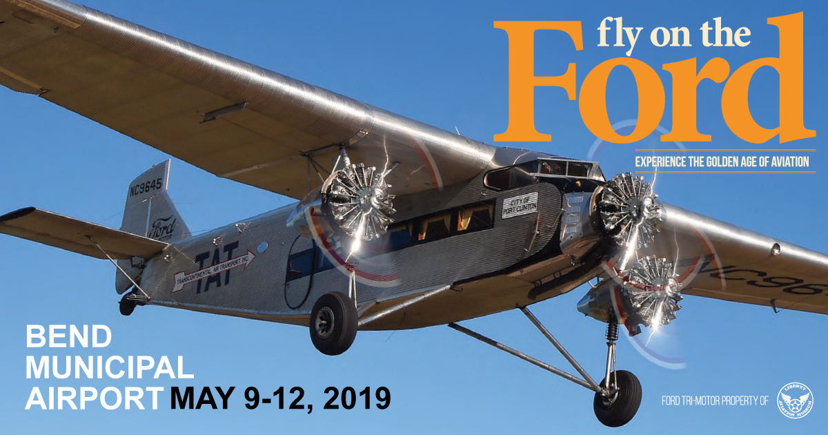 Come fly on the Ford Tri-Motor at the Bend Municipal Airport, May 9-12, 2019. Experience the golden age of aviation.
